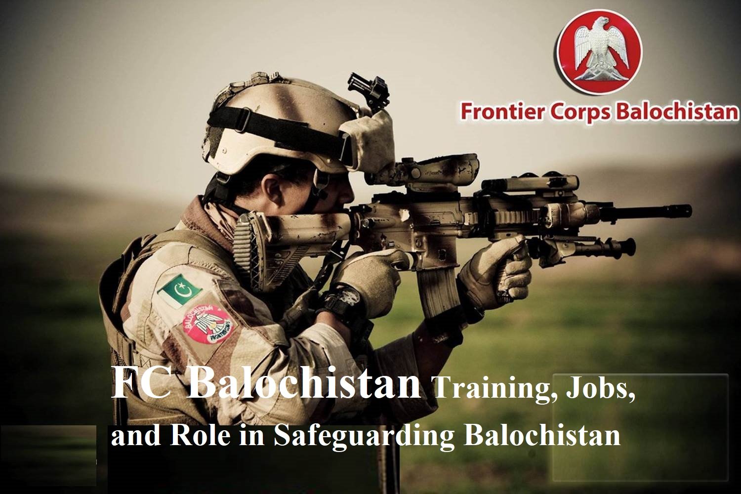 FC Balochistan Training, Jobs, and Role in Safeguarding Balochistan